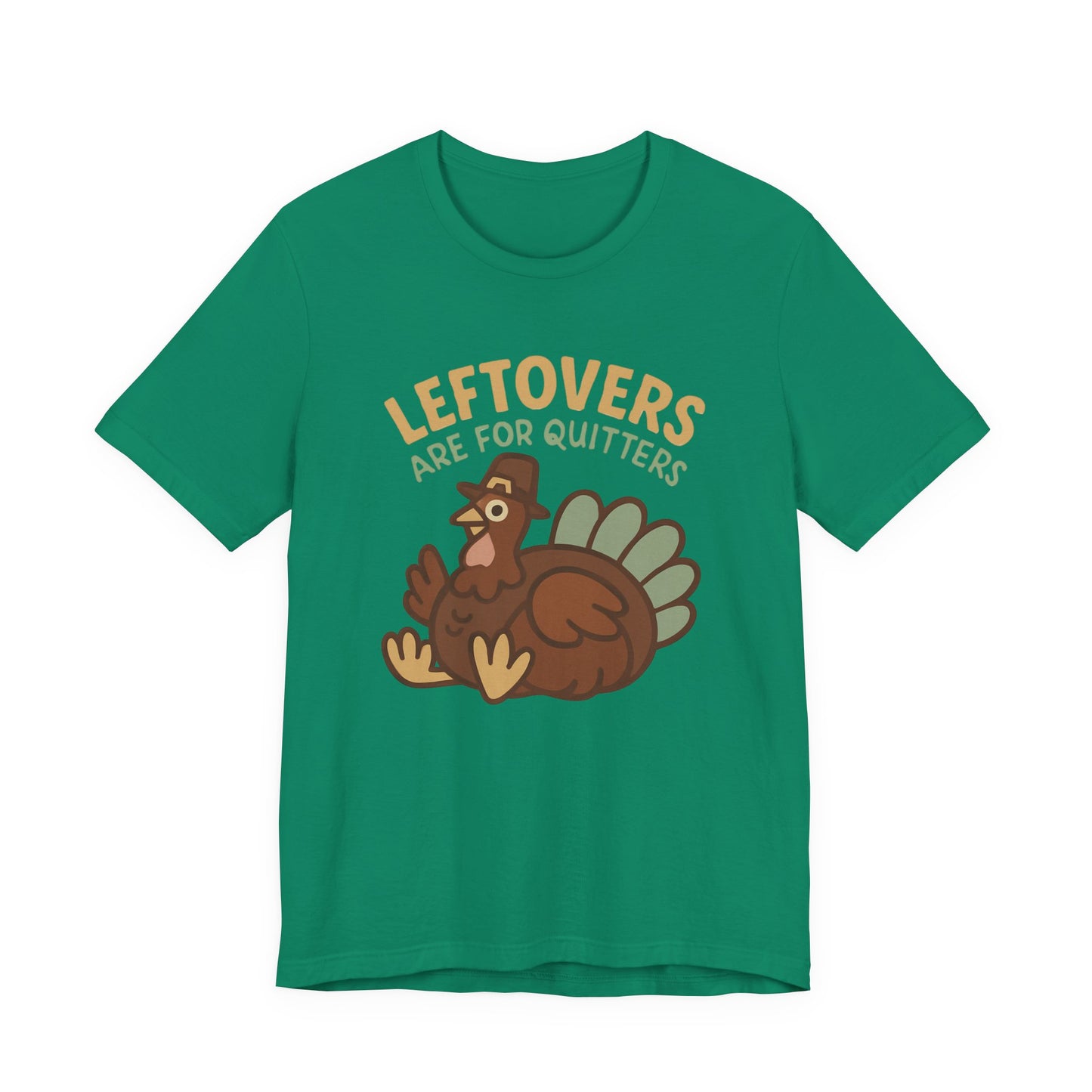 Thanksgiving Turkey Unisex Tee - Leftovers Are For Quitters
