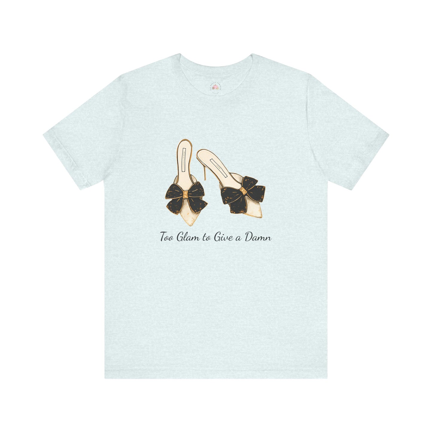 T-Shirt - Too Glam to Give a Damn