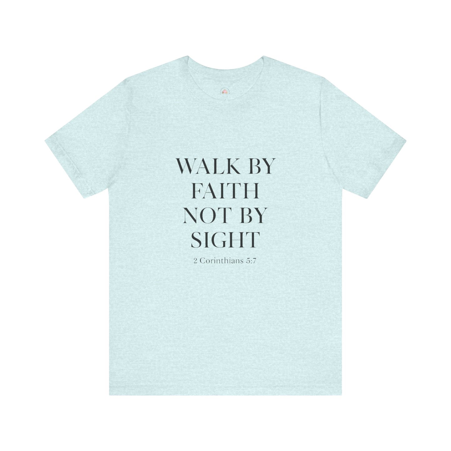 Christian Tee - Walk By Faith, Not By Sight