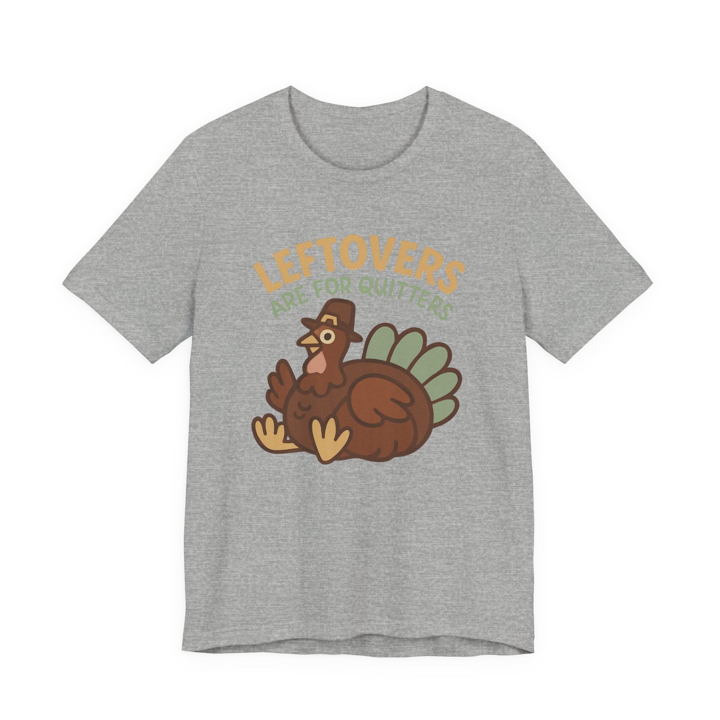 Thanksgiving Turkey Unisex Tee - Leftovers Are For Quitters