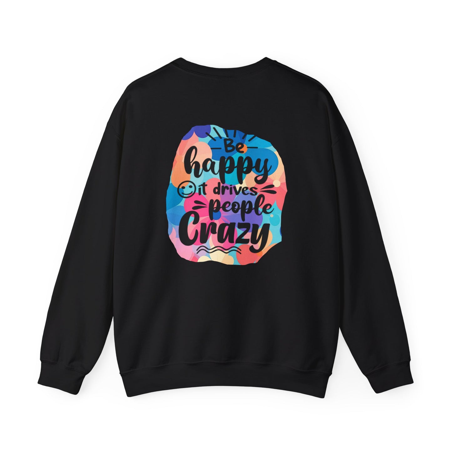 Funny Be Happy Sweatshirt