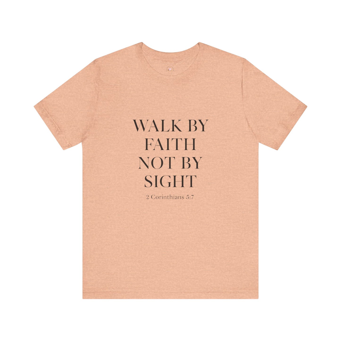 Christian Tee - Walk By Faith, Not By Sight