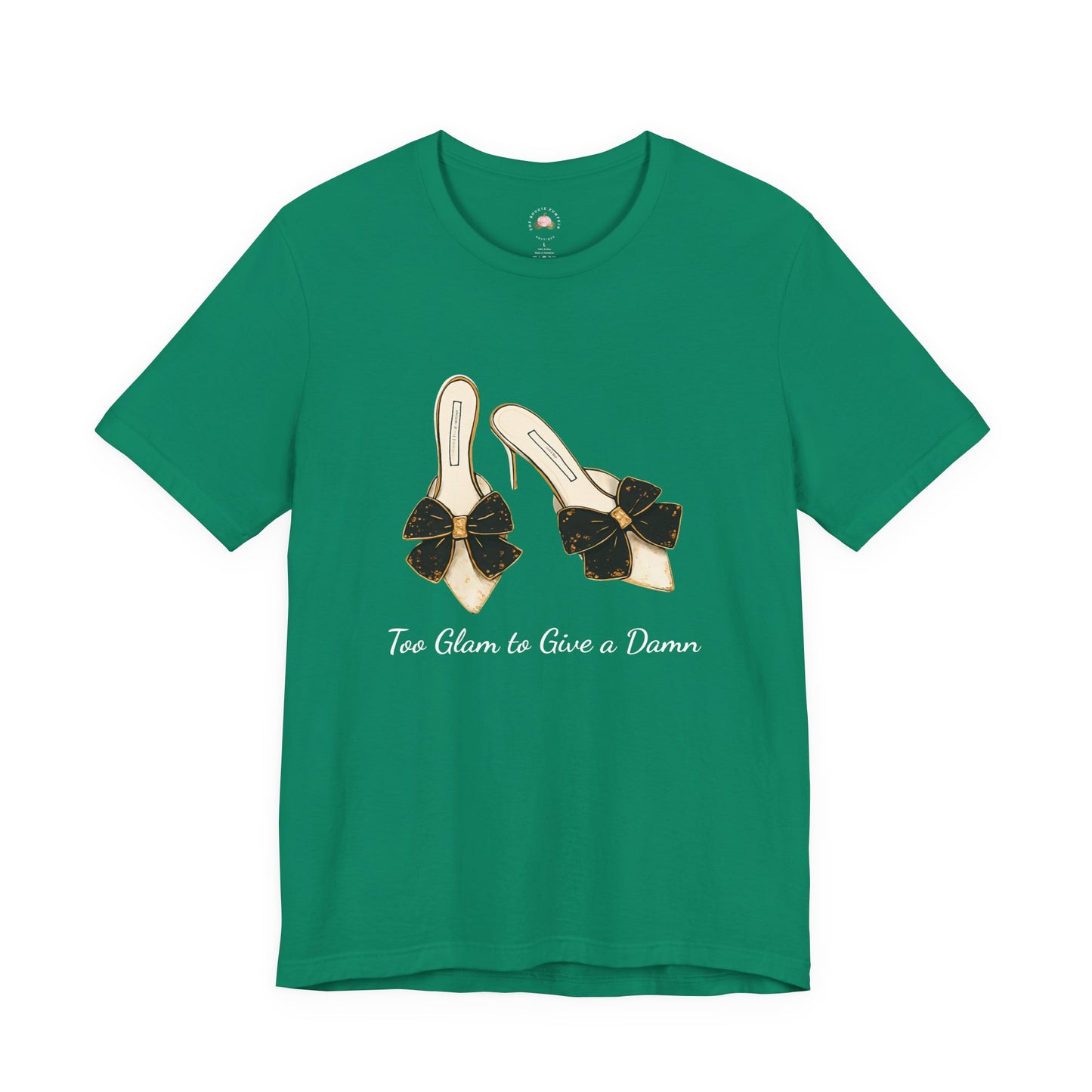 T-Shirt - Too Glam to Give a Damn