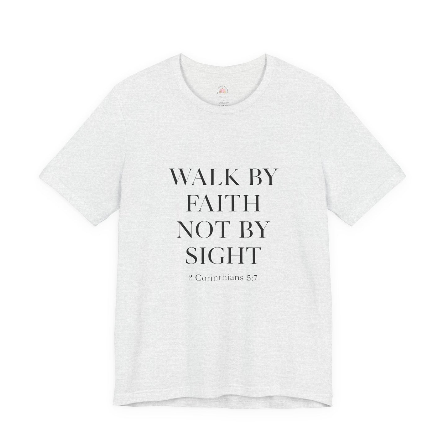 Christian Tee - Walk By Faith, Not By Sight