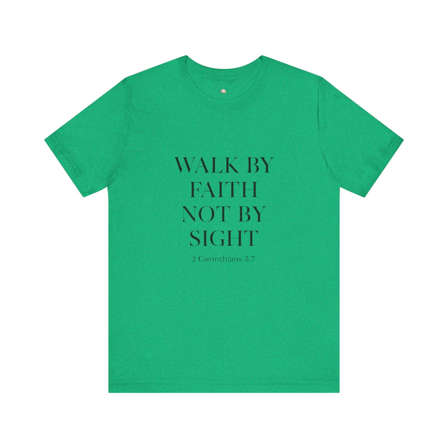 Christian Tee - Walk By Faith, Not By Sight