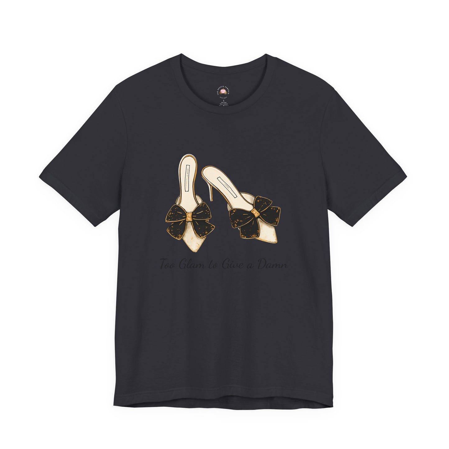 T-Shirt - Too Glam to Give a Damn