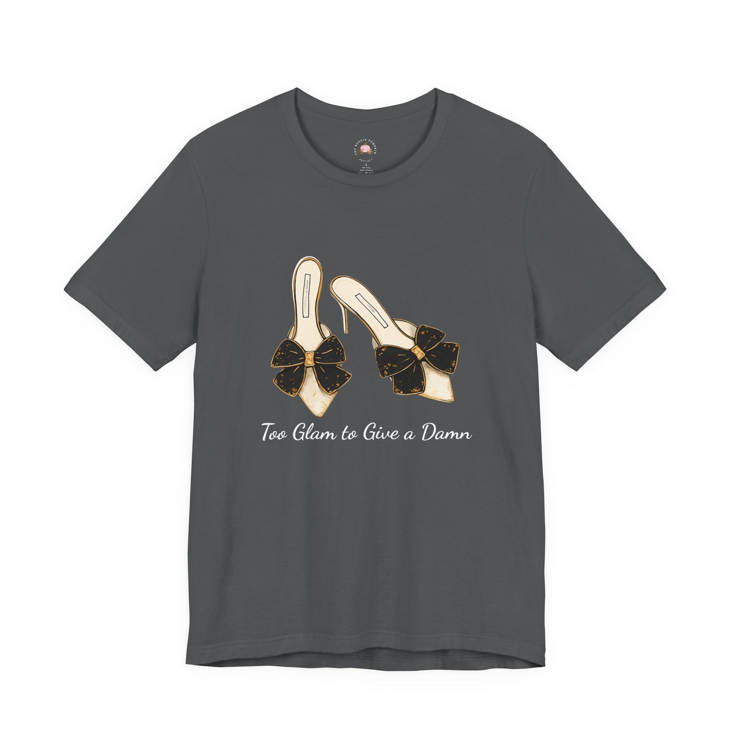 T-Shirt - Too Glam to Give a Damn