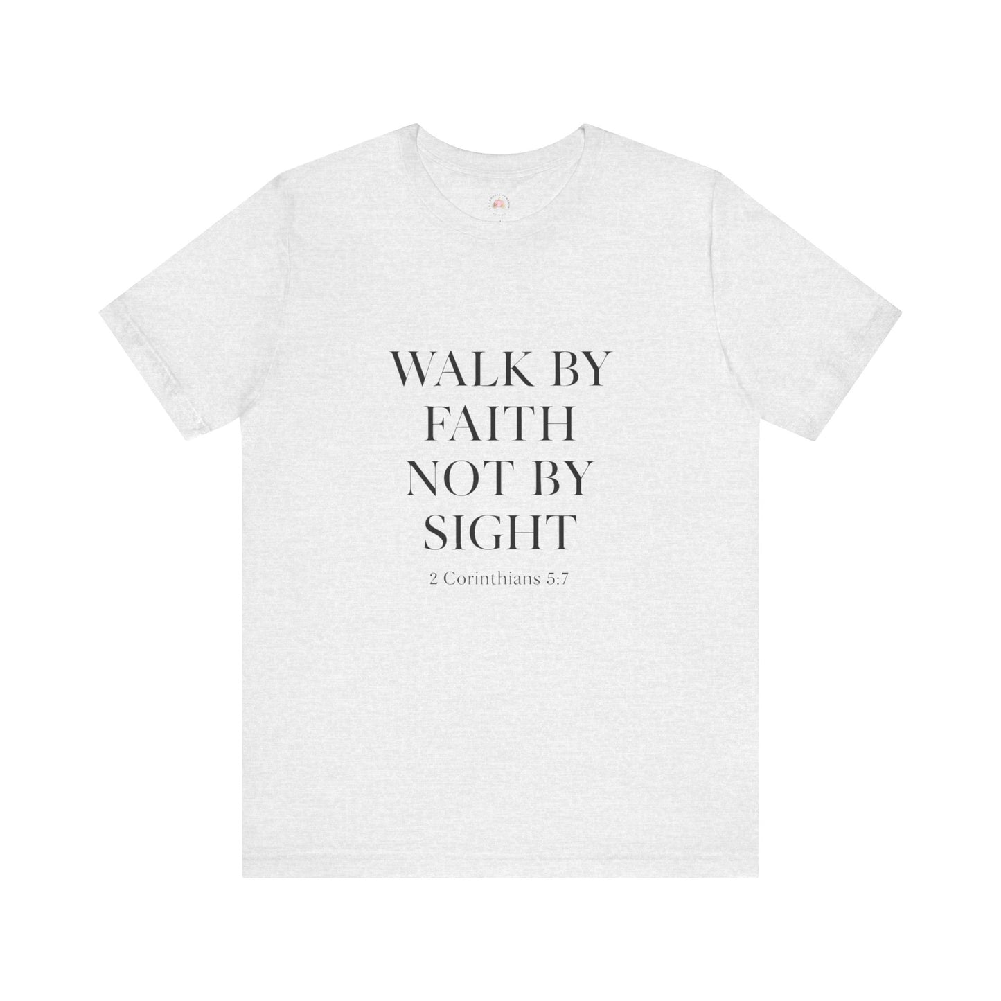 Christian Tee - Walk By Faith, Not By Sight