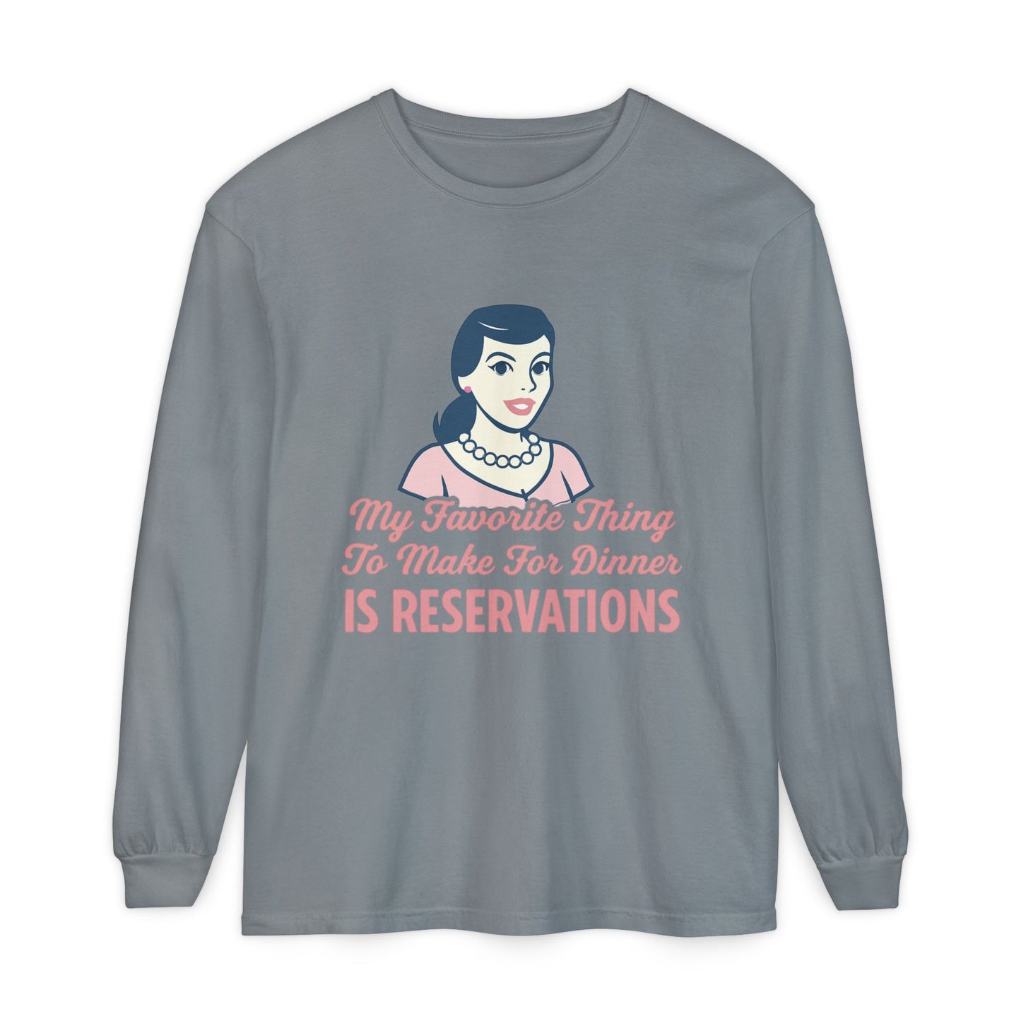 Long Sleeve T-Shirt My Favorite Thing to Make for Dinner is Reservations