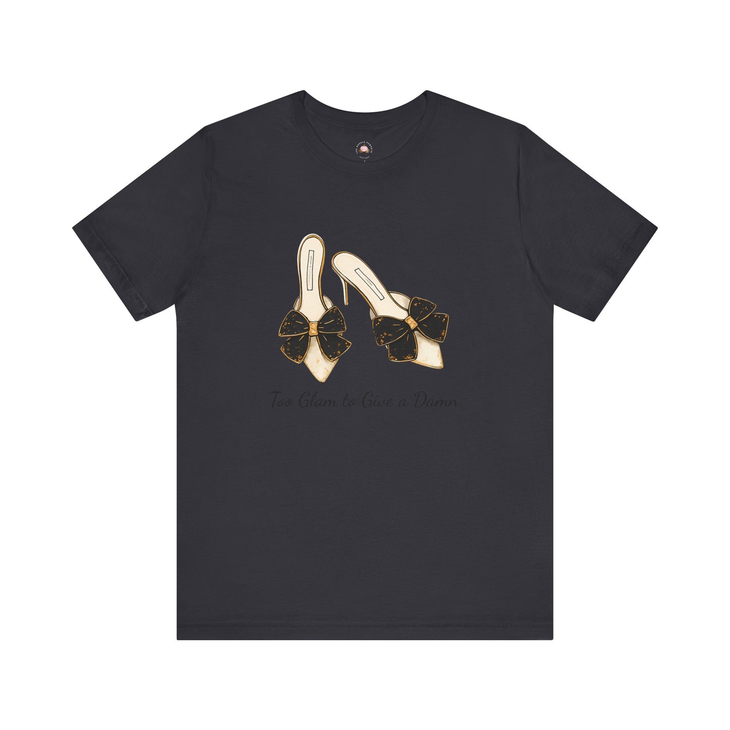 T-Shirt - Too Glam to Give a Damn