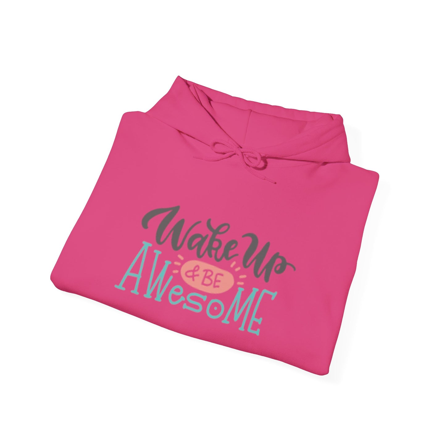 Wake Up & Be Awesome Hooded Sweatshirt