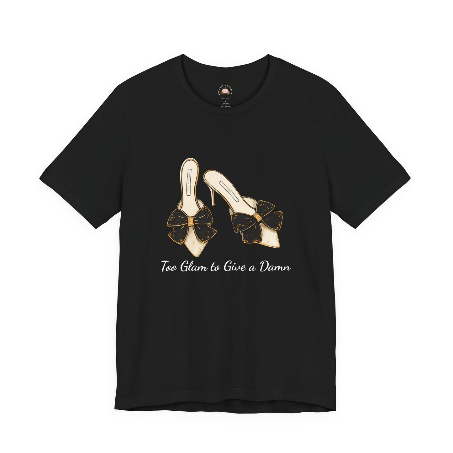 T-Shirt - Too Glam to Give a Damn