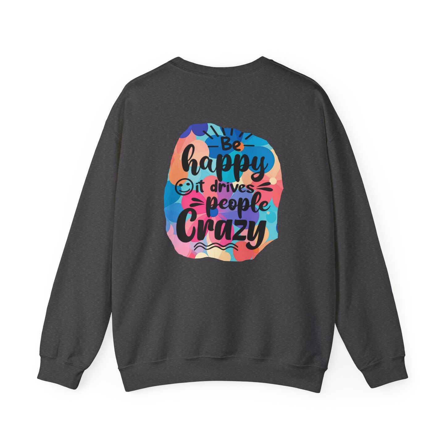 Funny Be Happy Sweatshirt