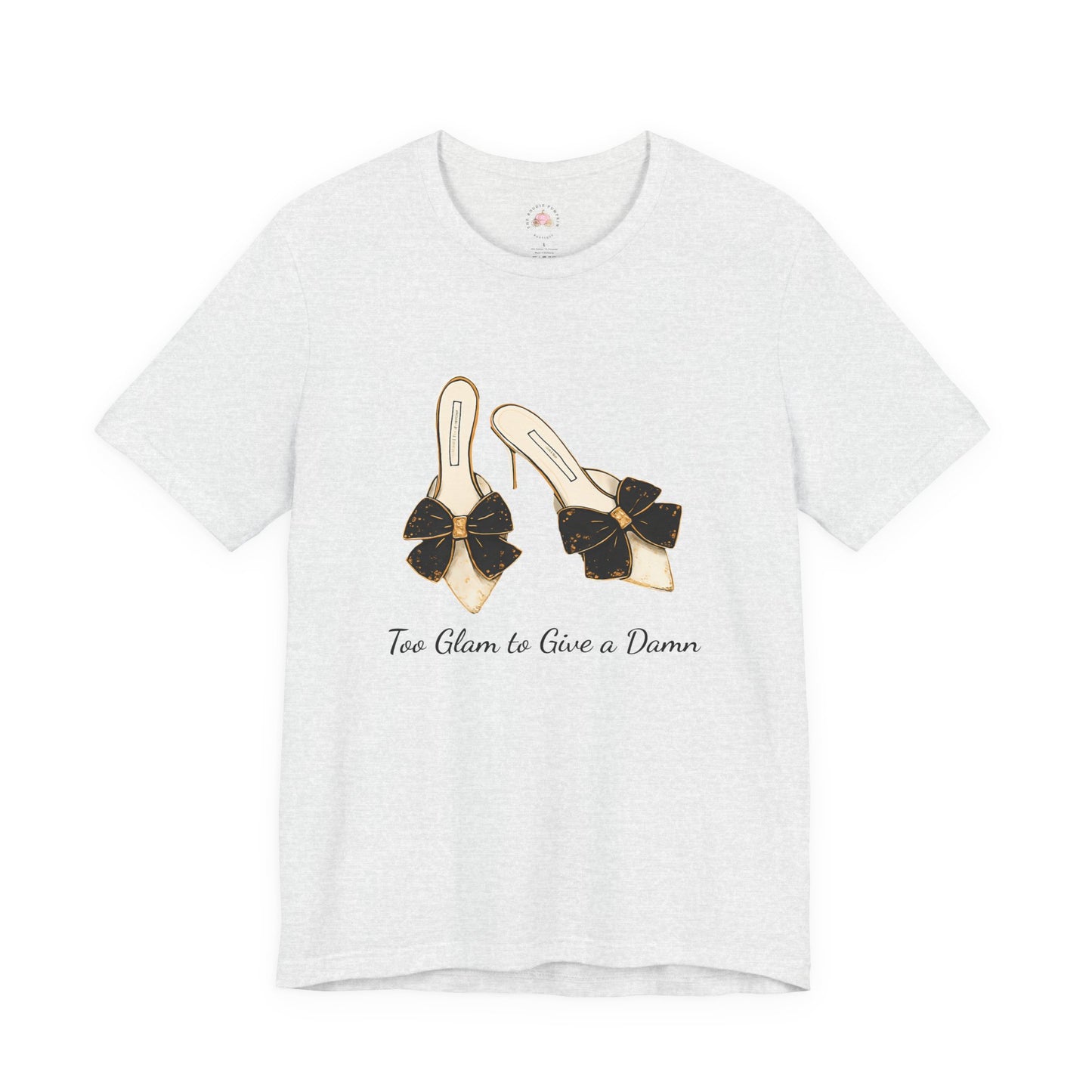 T-Shirt - Too Glam to Give a Damn