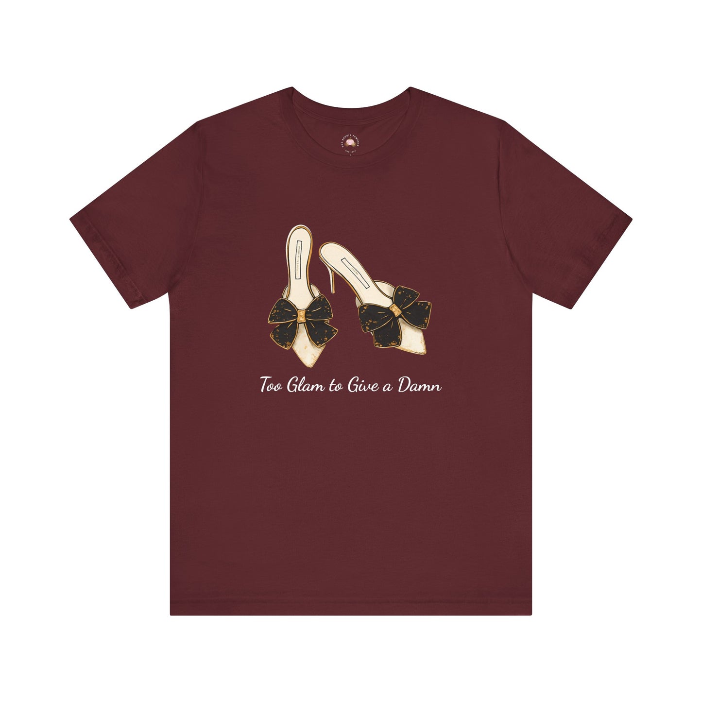 T-Shirt - Too Glam to Give a Damn
