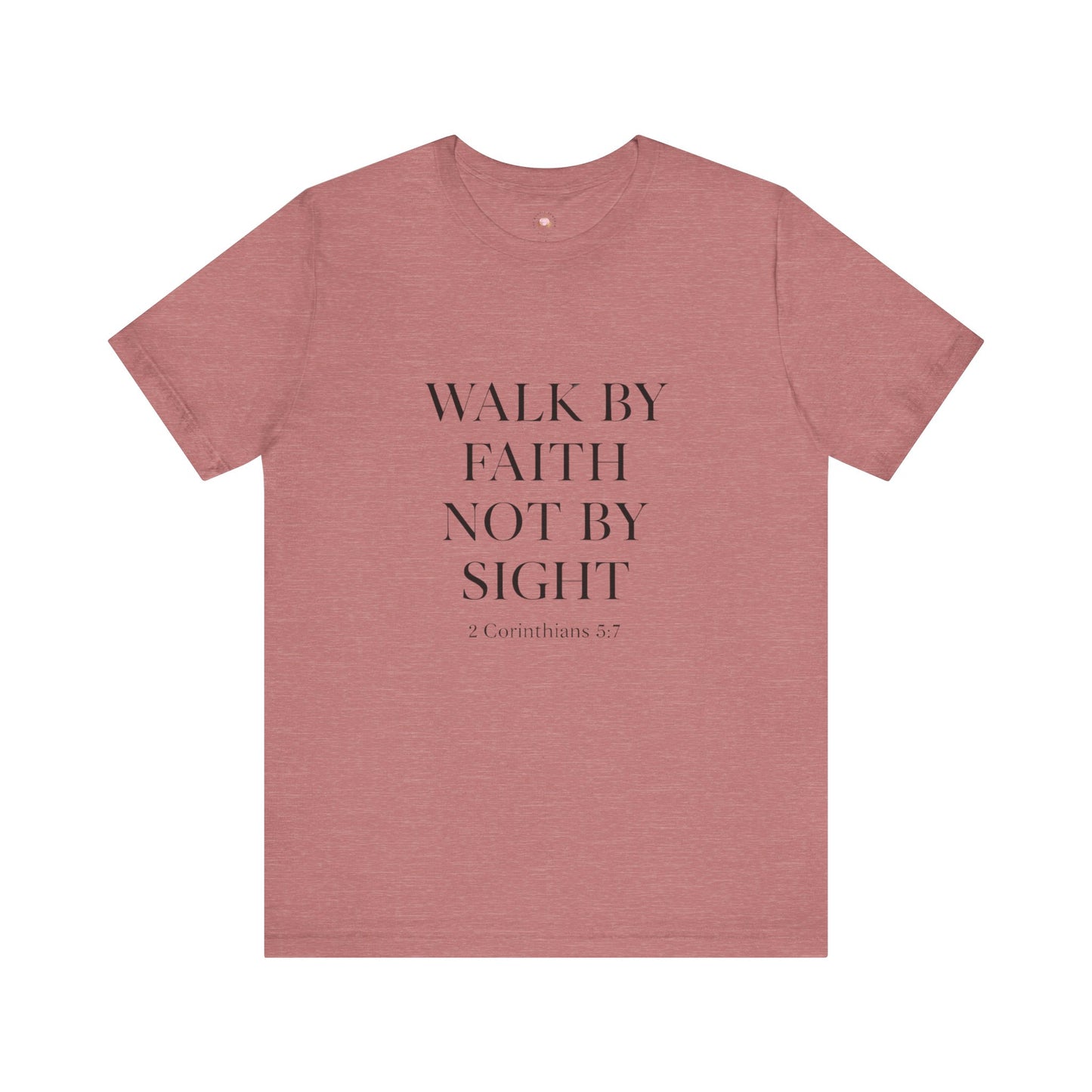 Christian Tee - Walk By Faith, Not By Sight