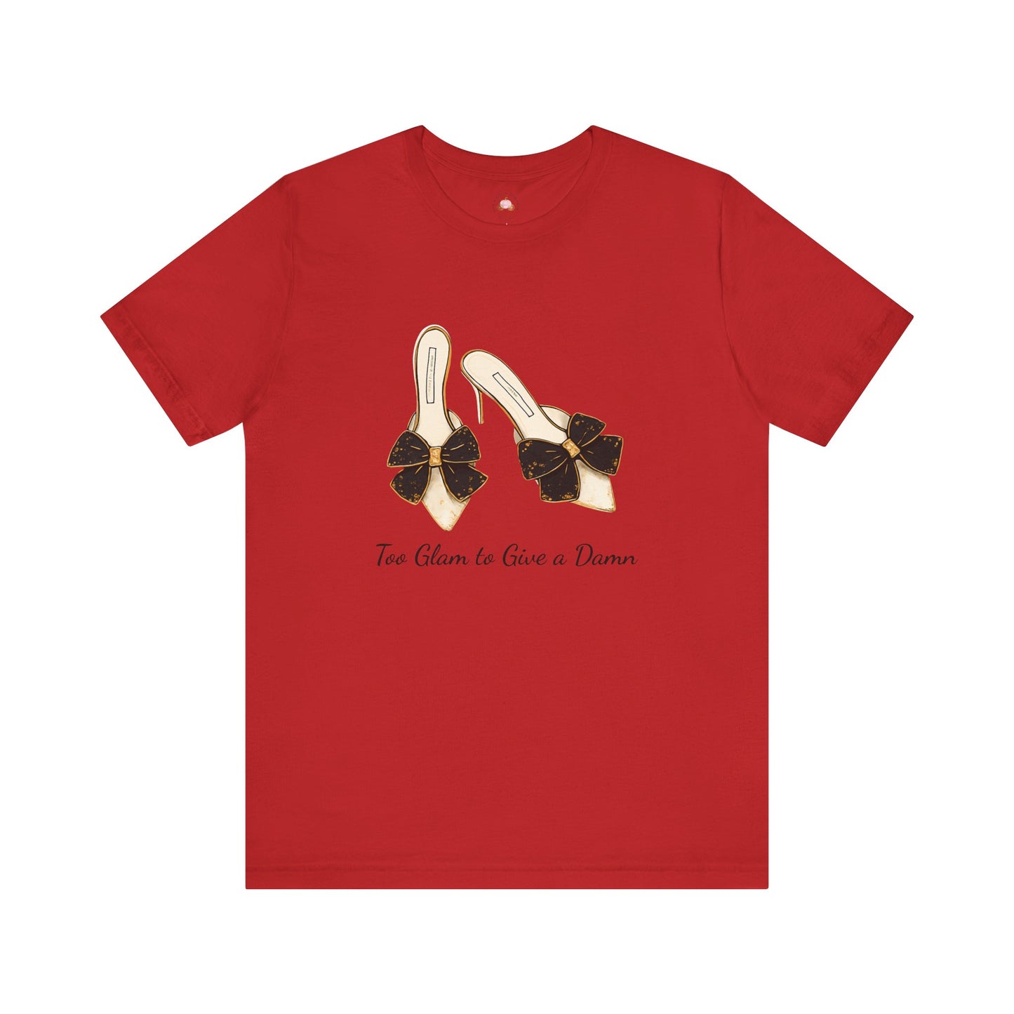 T-Shirt - Too Glam to Give a Damn