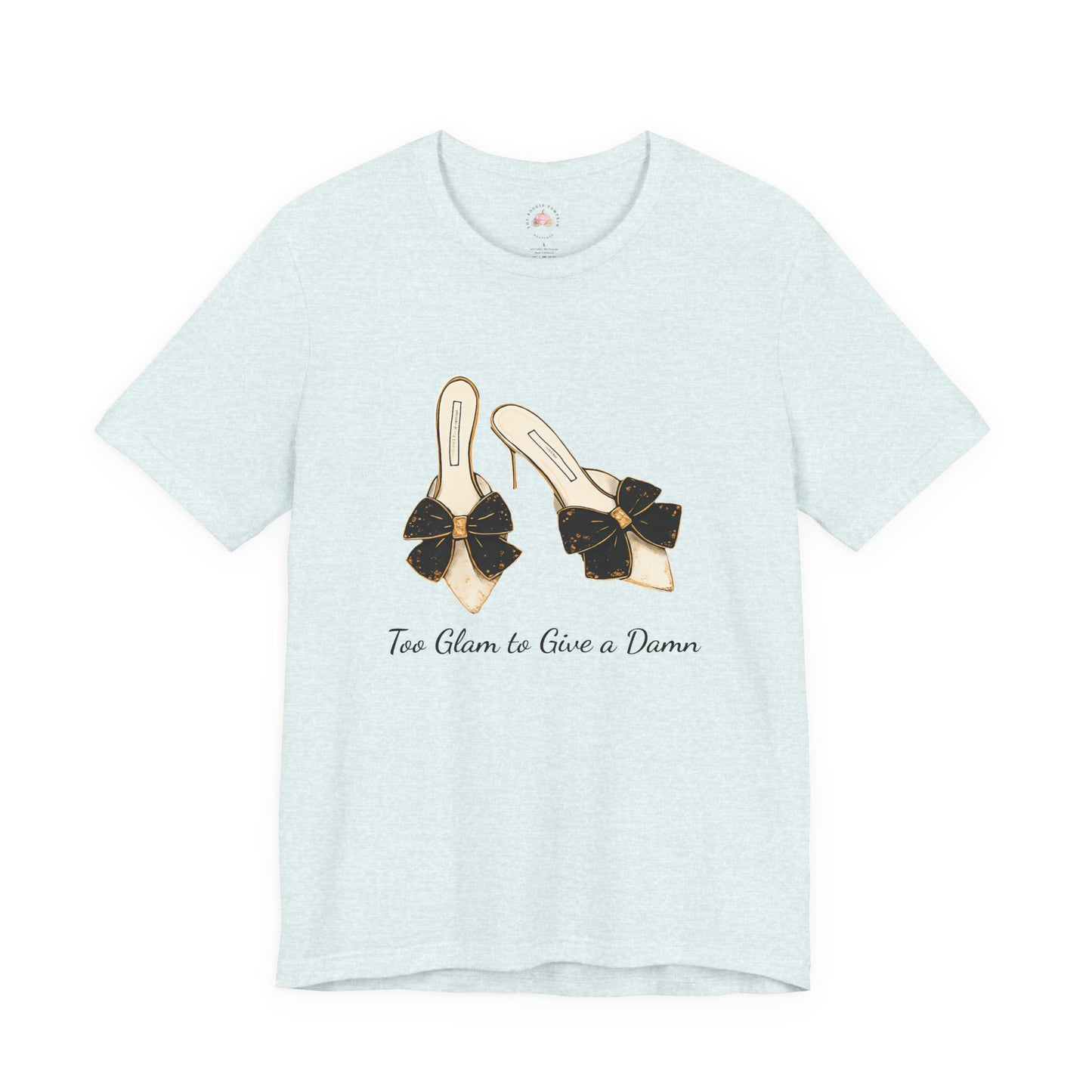T-Shirt - Too Glam to Give a Damn