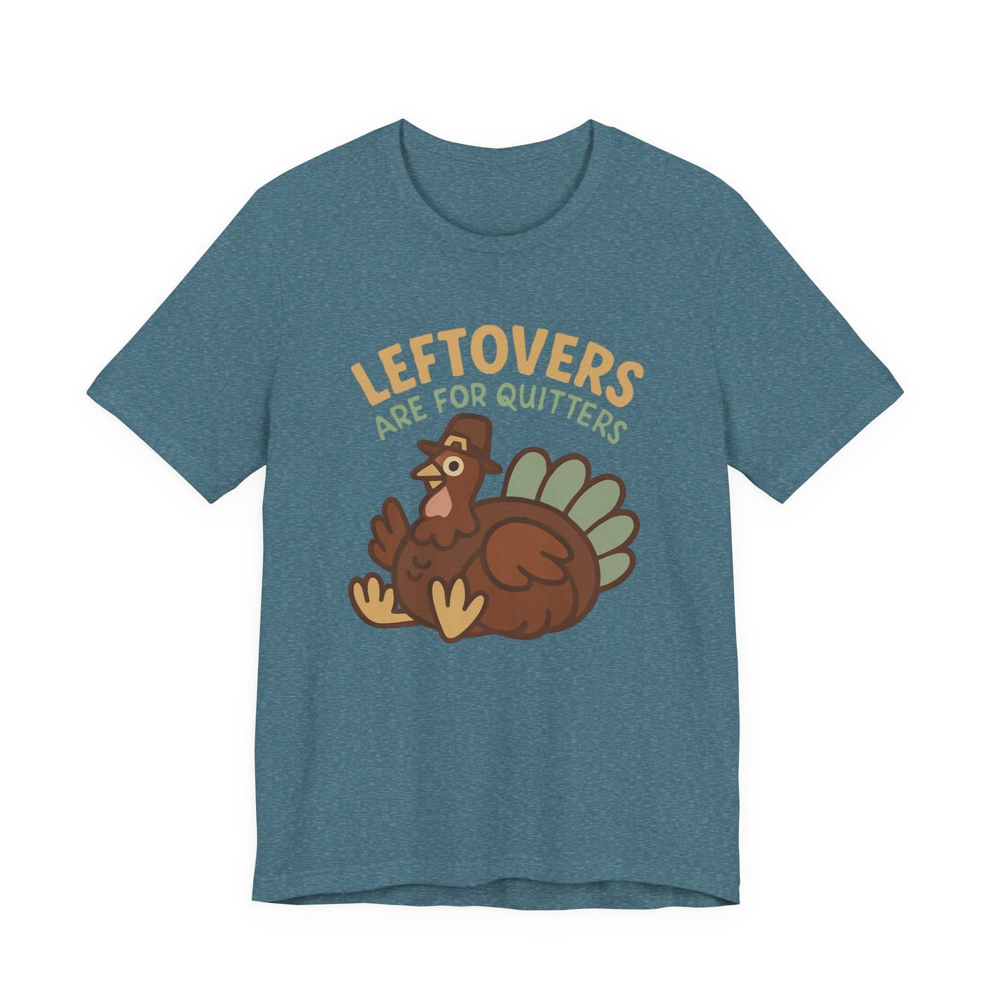 Thanksgiving Turkey Unisex Tee - Leftovers Are For Quitters