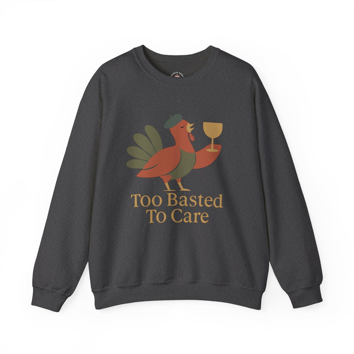 Fall Vibes Funny Unisex Sweatshirt - Too Basted To Care - Thanksgiving Design