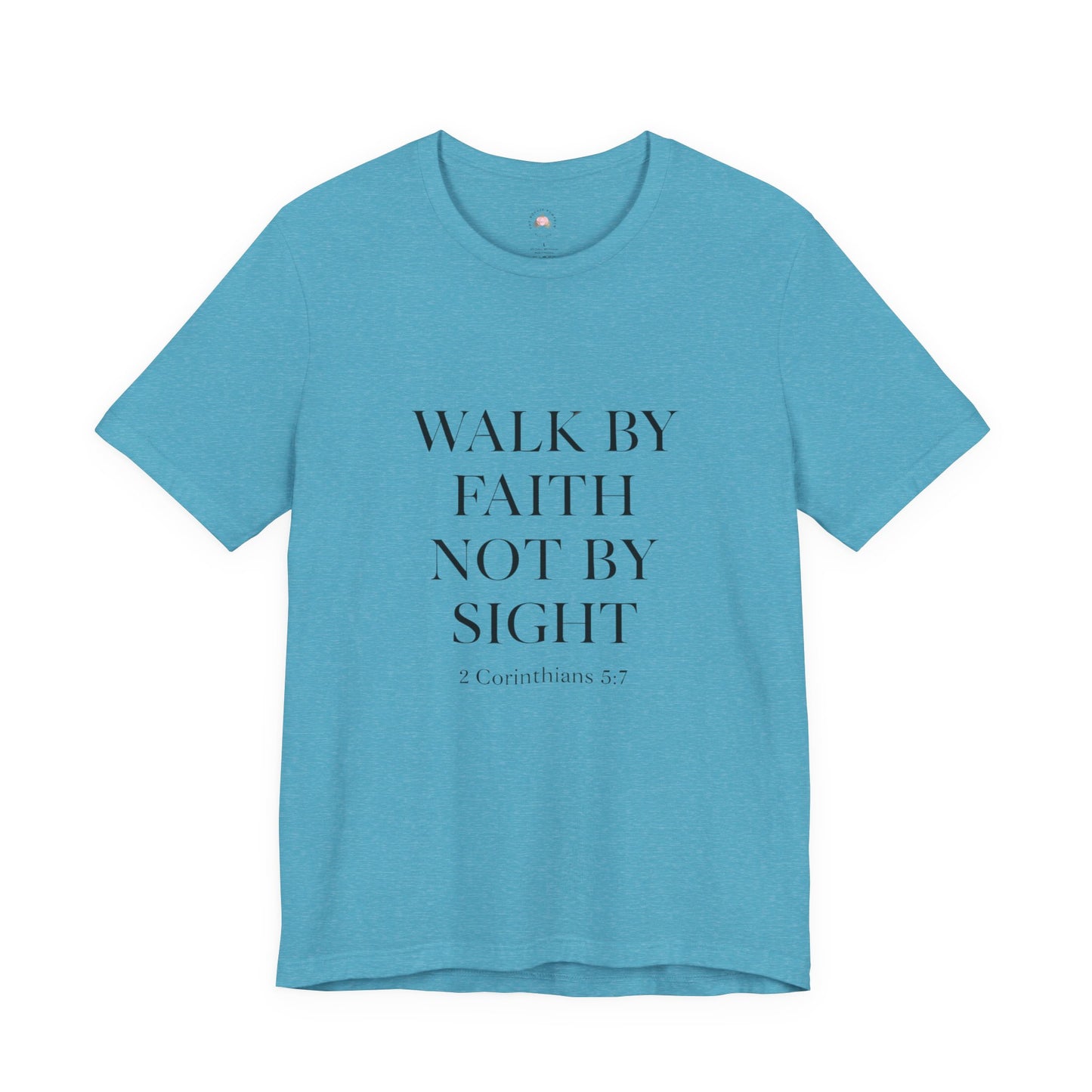 Christian Tee - Walk By Faith, Not By Sight