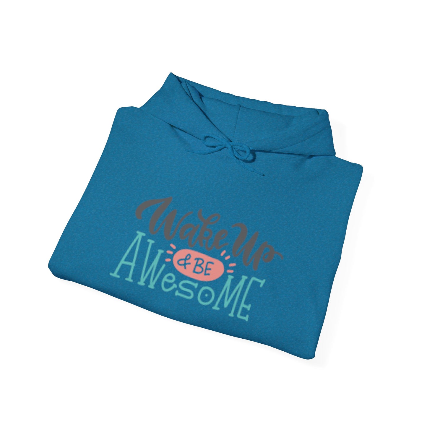 Wake Up & Be Awesome Hooded Sweatshirt