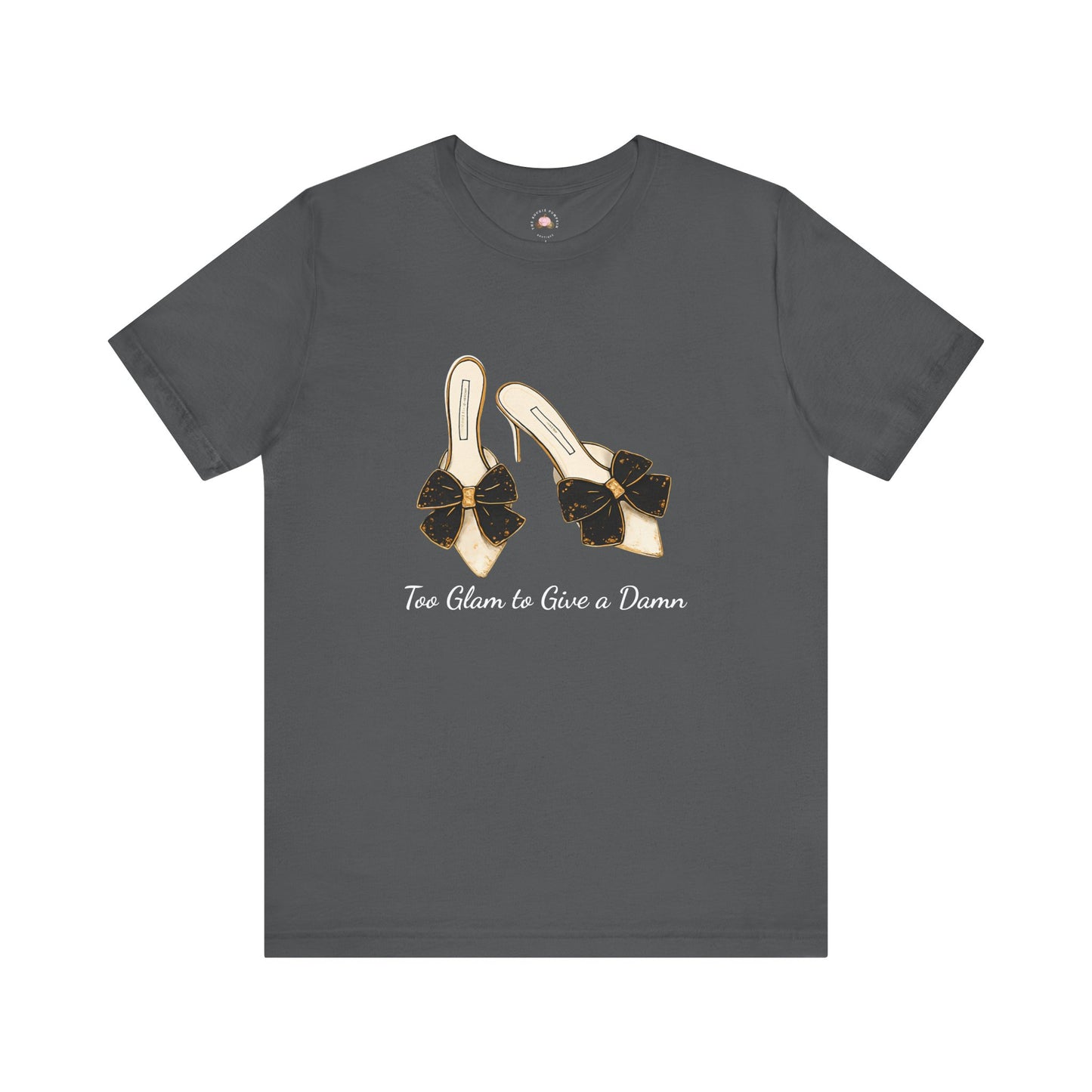 T-Shirt - Too Glam to Give a Damn