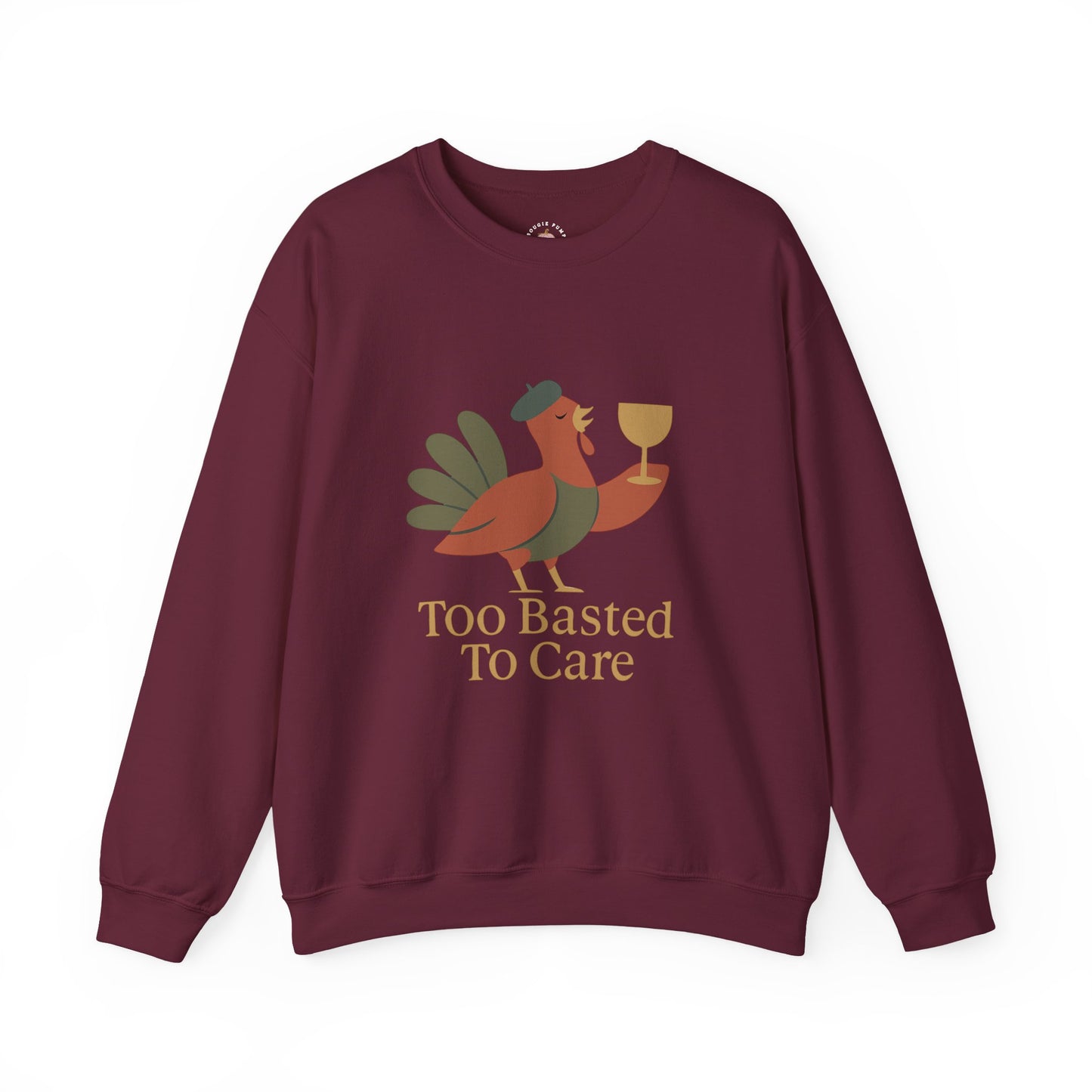 Fall Vibes Funny Unisex Sweatshirt - Too Basted To Care - Thanksgiving Design