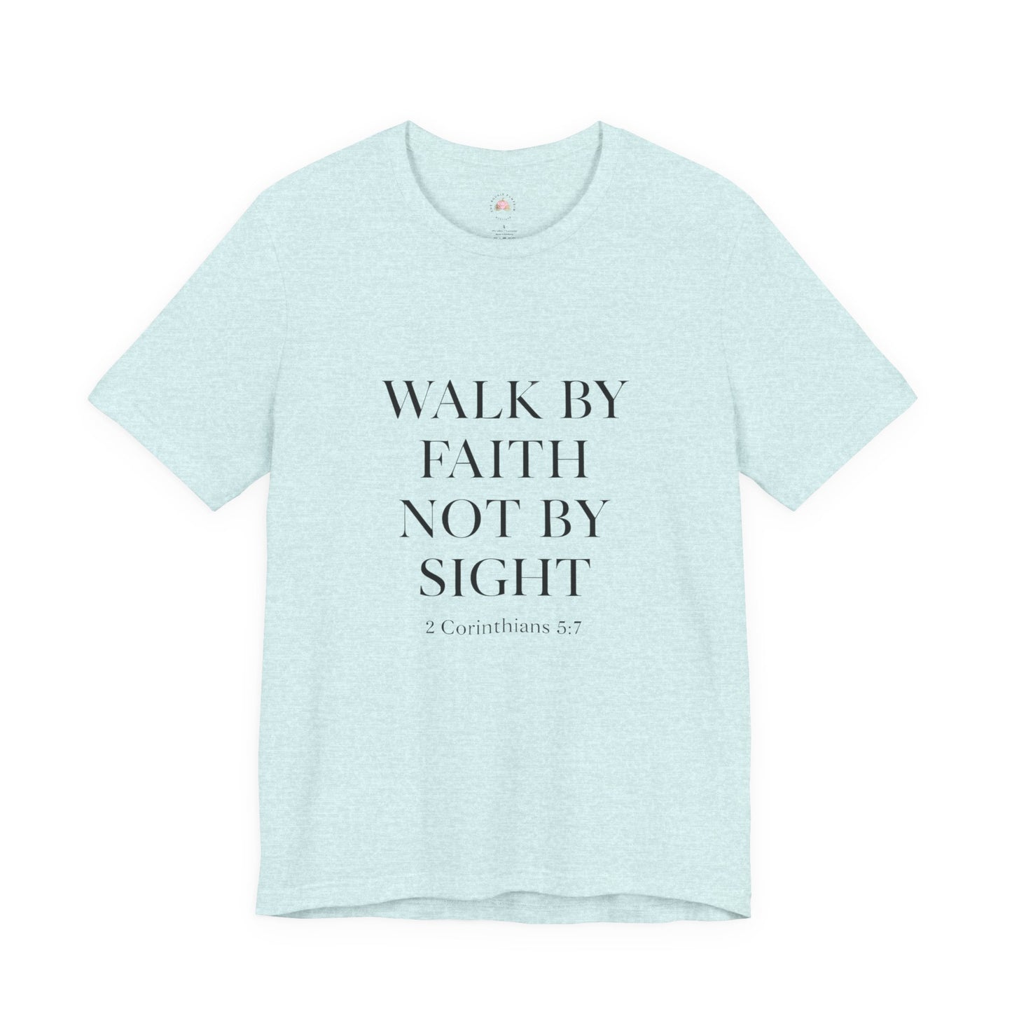 Christian Tee - Walk By Faith, Not By Sight