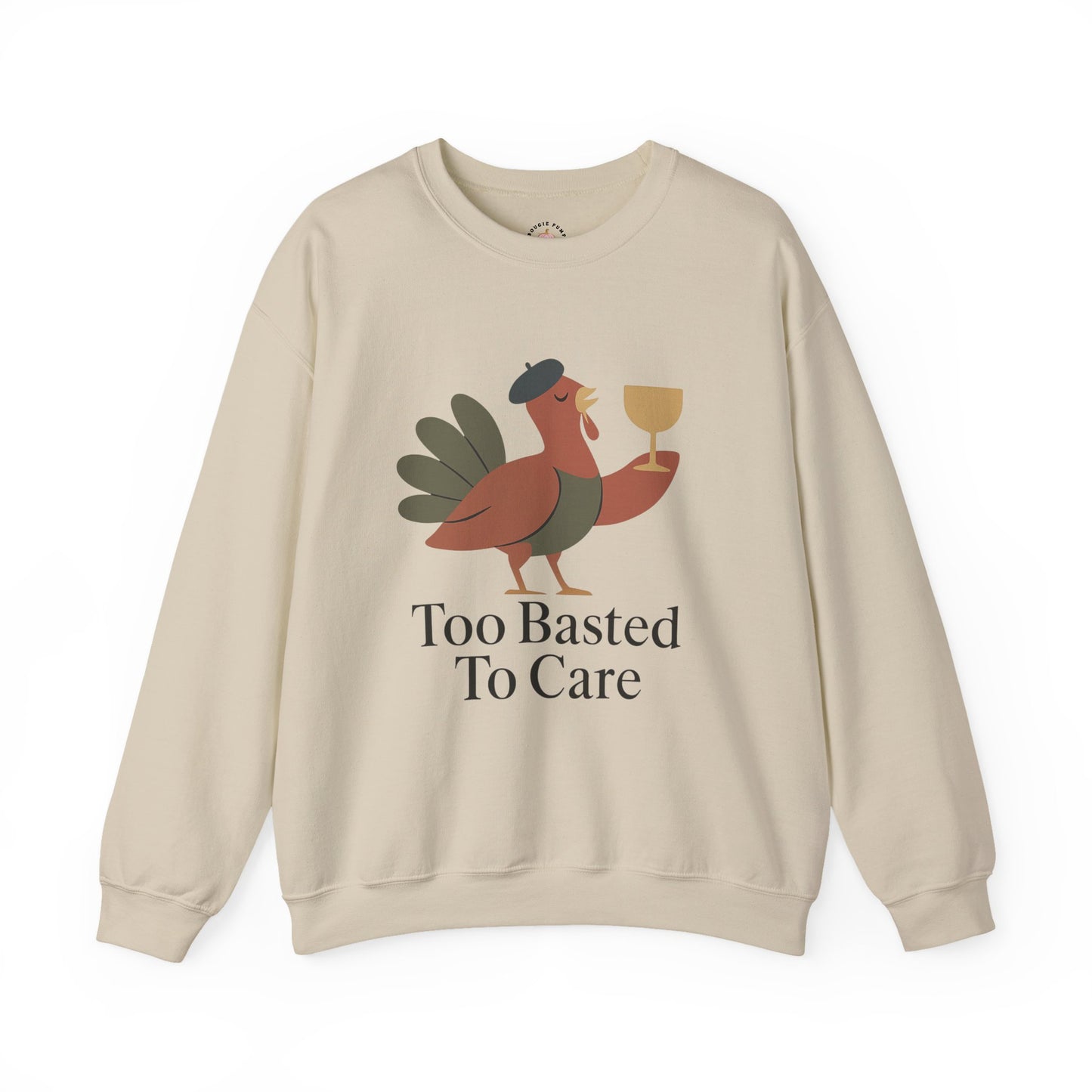 Fall Vibes Funny Unisex Sweatshirt - Too Basted To Care - Thanksgiving Design