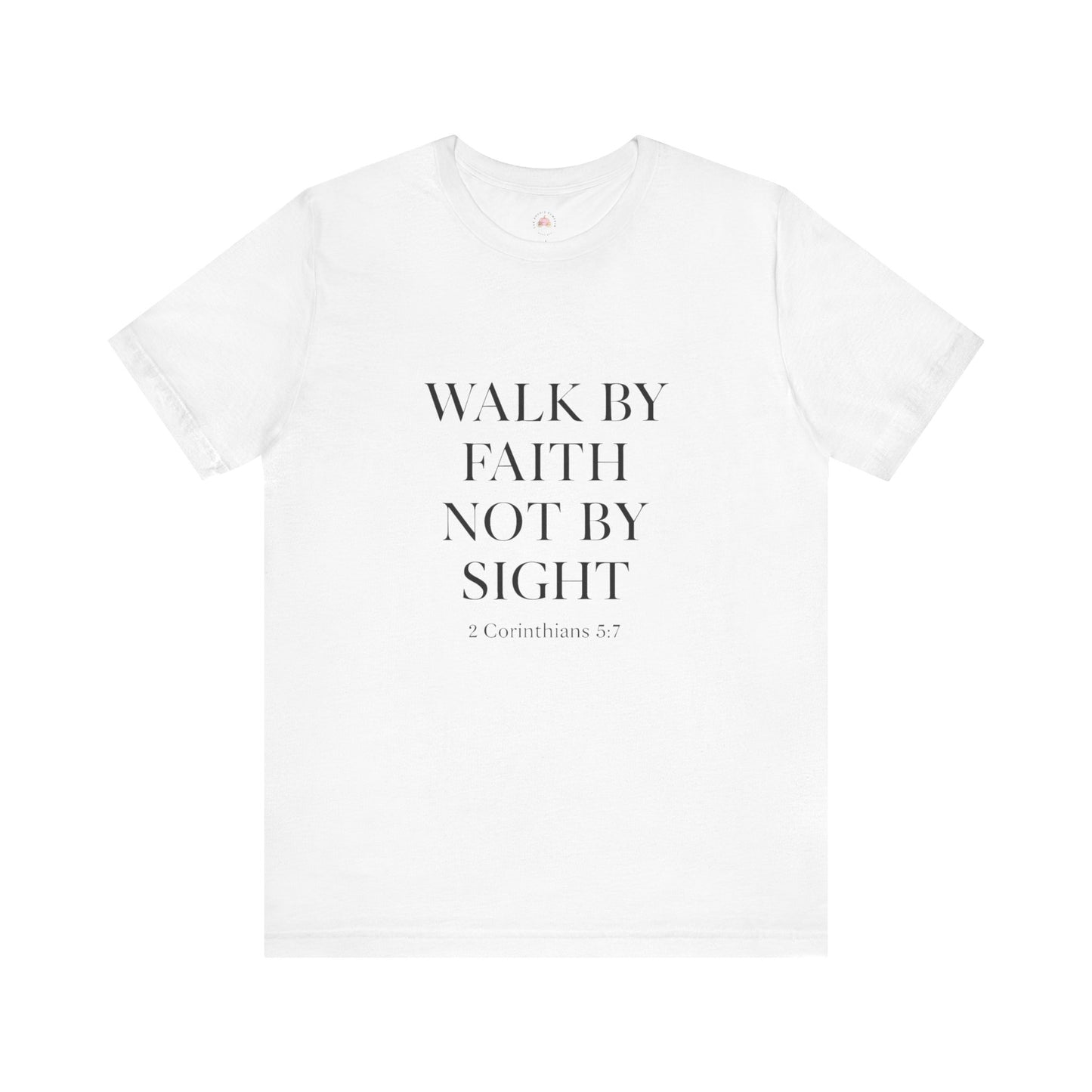 Christian Tee - Walk By Faith, Not By Sight
