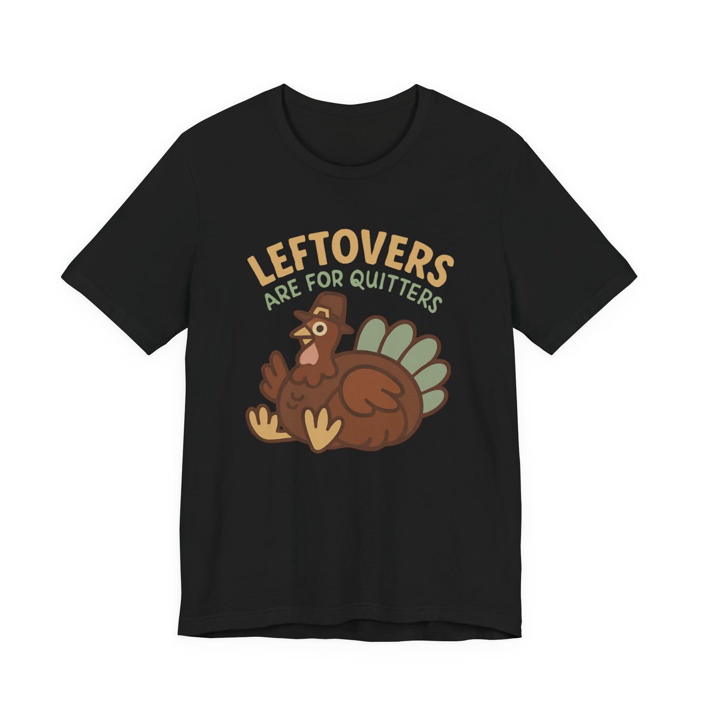 Thanksgiving Turkey Unisex Tee - Leftovers Are For Quitters