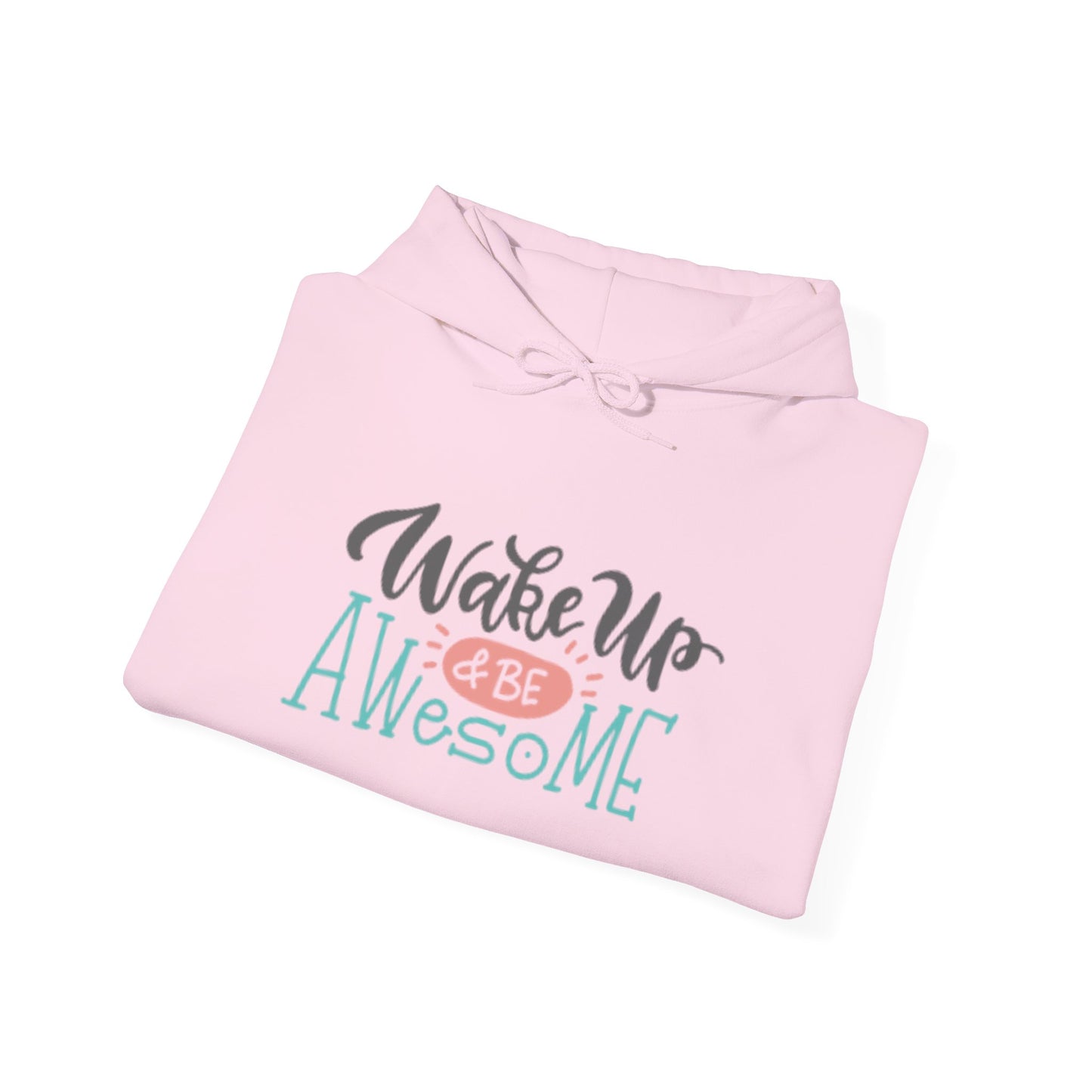 Wake Up & Be Awesome Hooded Sweatshirt
