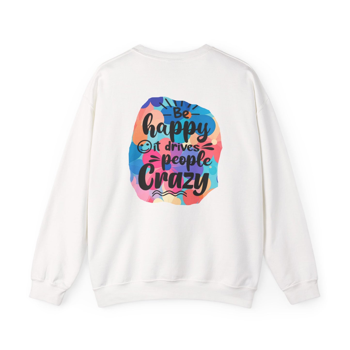 Funny Be Happy Sweatshirt