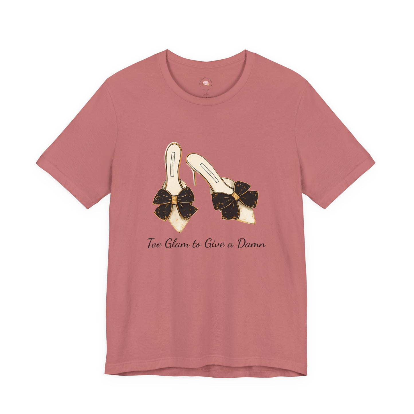 T-Shirt - Too Glam to Give a Damn