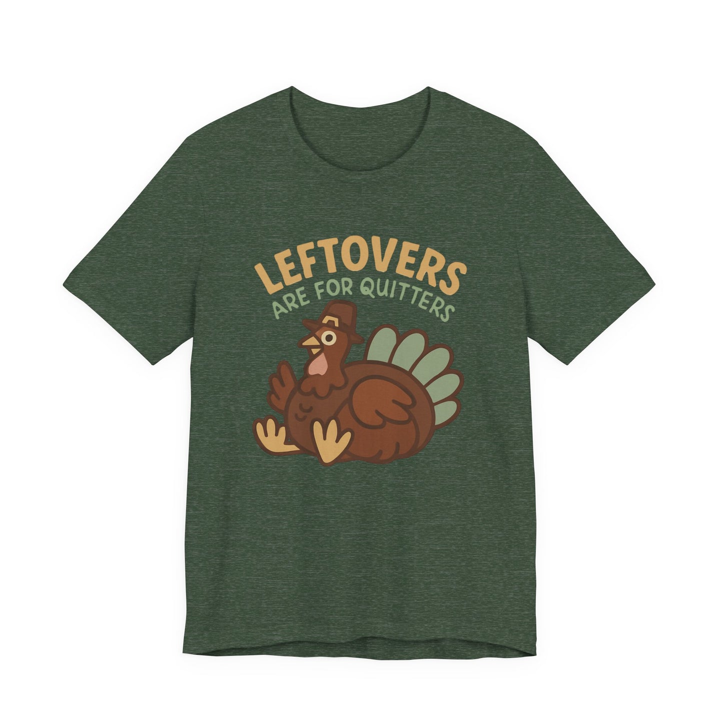 Thanksgiving Turkey Unisex Tee - Leftovers Are For Quitters