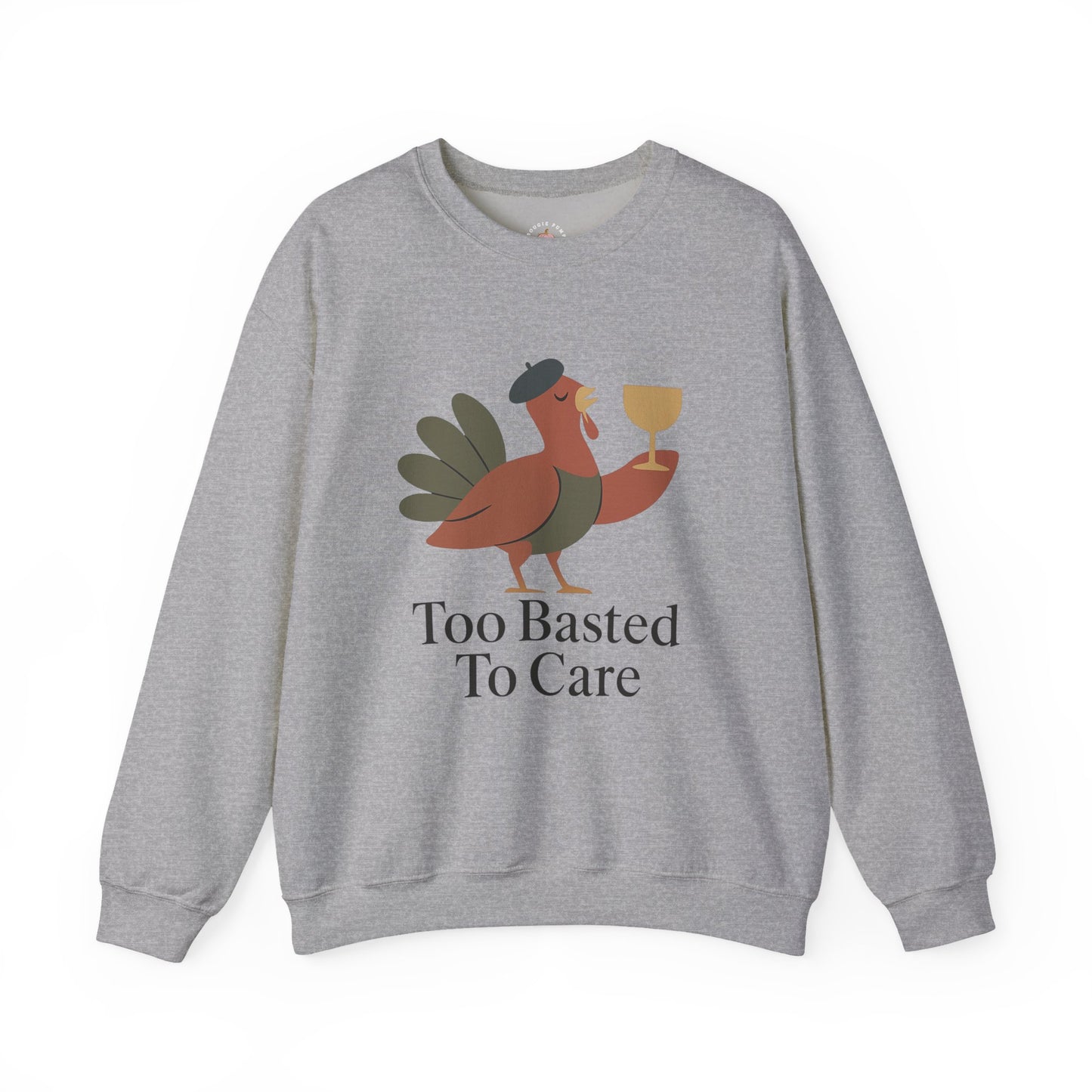 Fall Vibes Funny Unisex Sweatshirt - Too Basted To Care - Thanksgiving Design