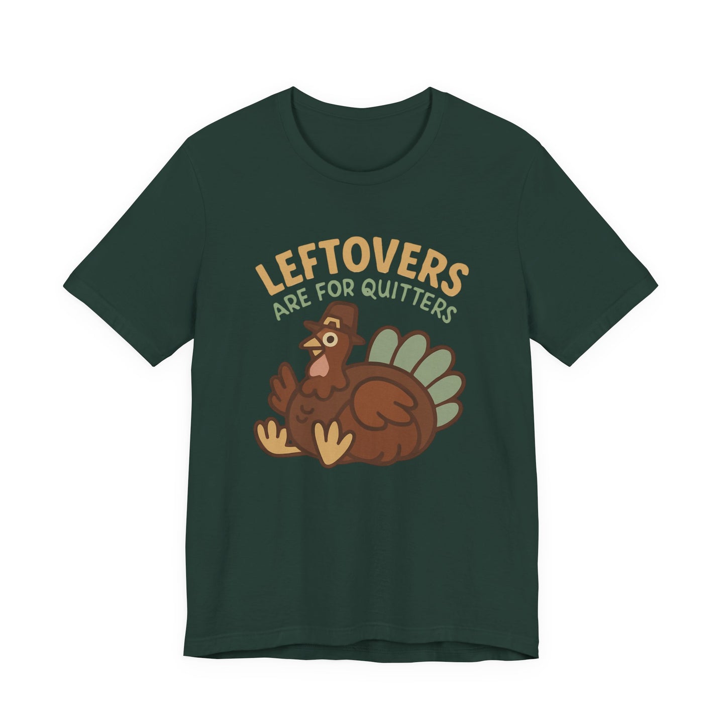 Thanksgiving Turkey Unisex Tee - Leftovers Are For Quitters