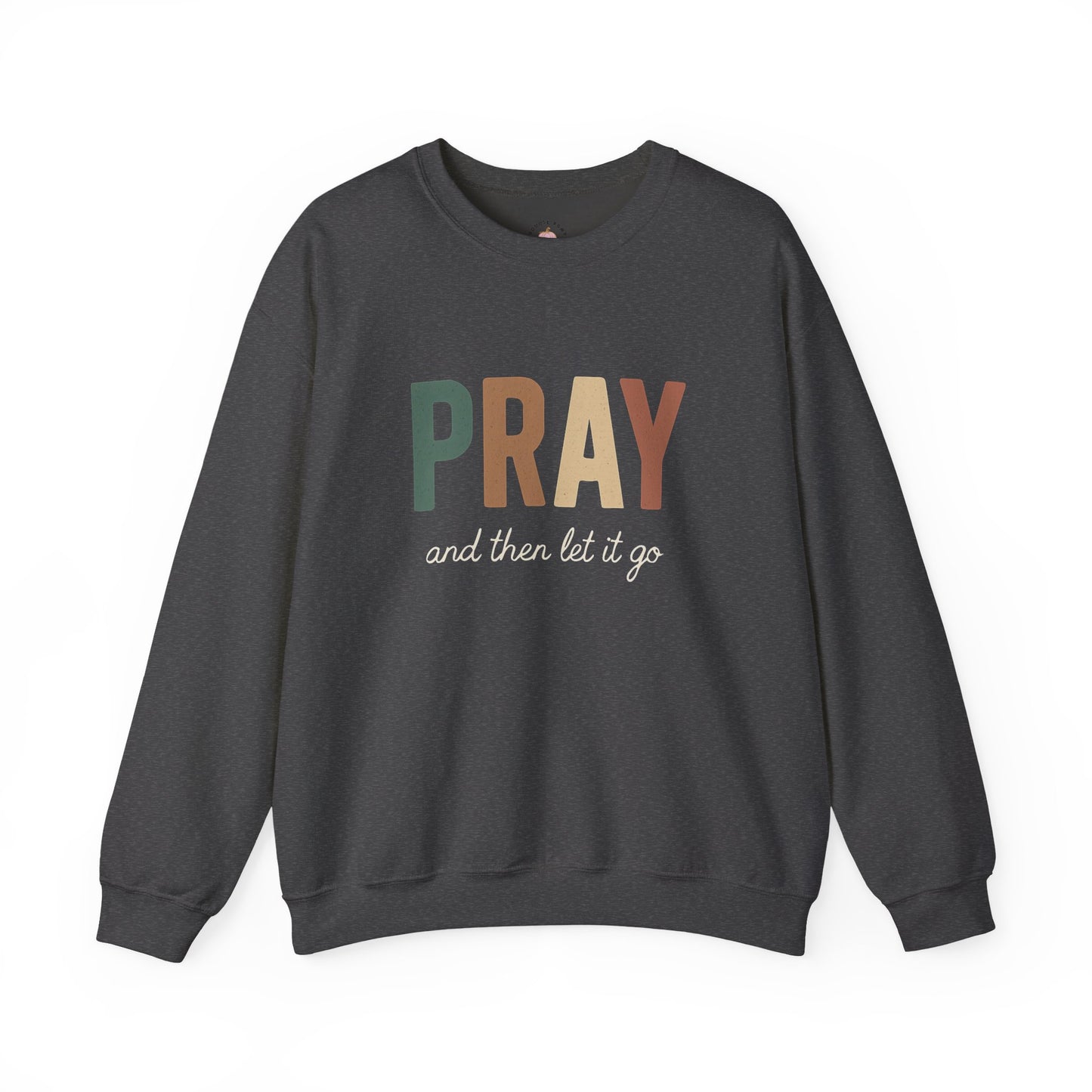 Faith Christian Unisex Sweatshirt - Pray and Let it Go