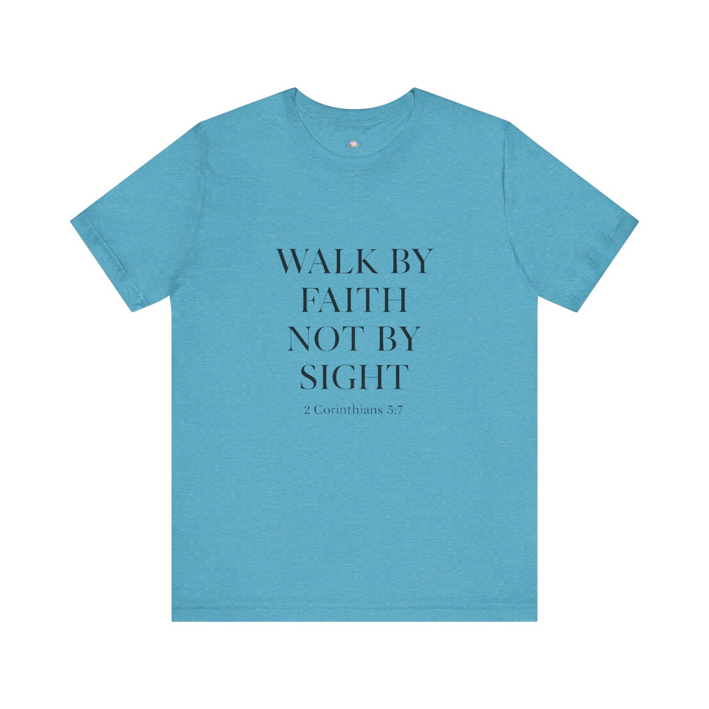 Christian Tee - Walk By Faith, Not By Sight