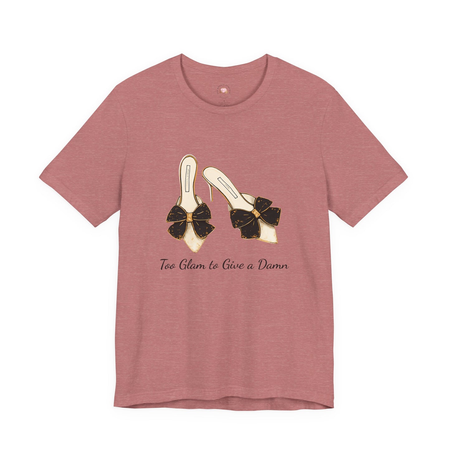 T-Shirt - Too Glam to Give a Damn
