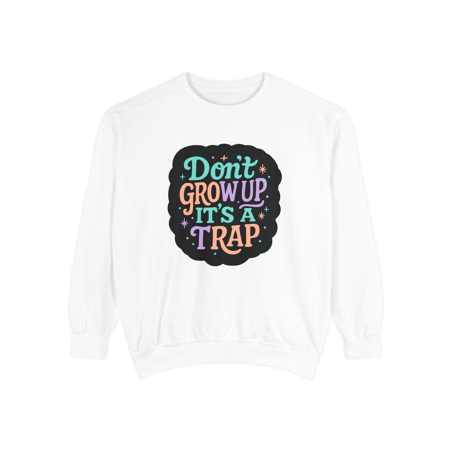 Cozy Funny Sweatshirt for All Ages, Gift for Birthdays, Holidays, Casual Wear, 'Don't Grow Up It's A Trap' Sweatshirt, Unisex Pullover