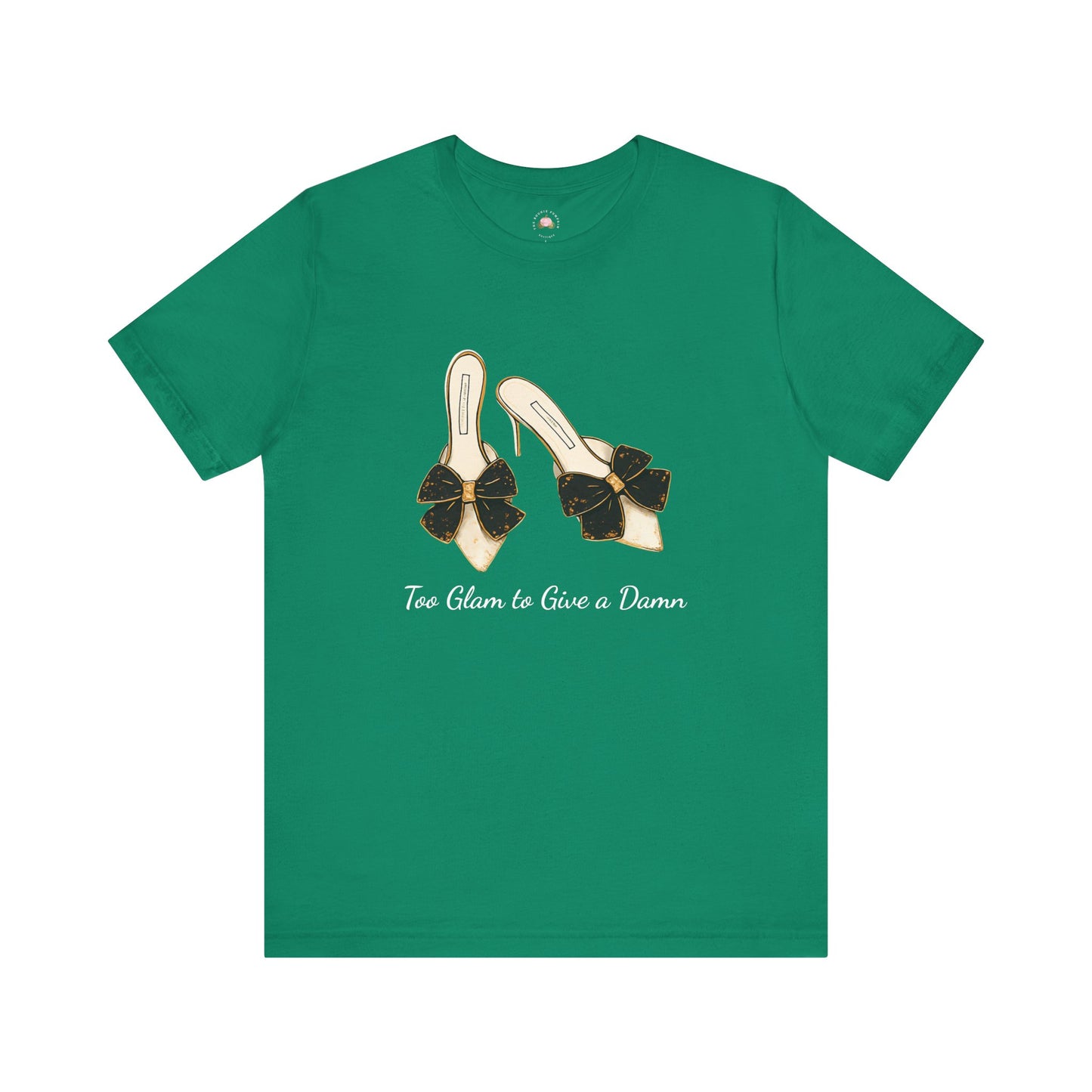 T-Shirt - Too Glam to Give a Damn