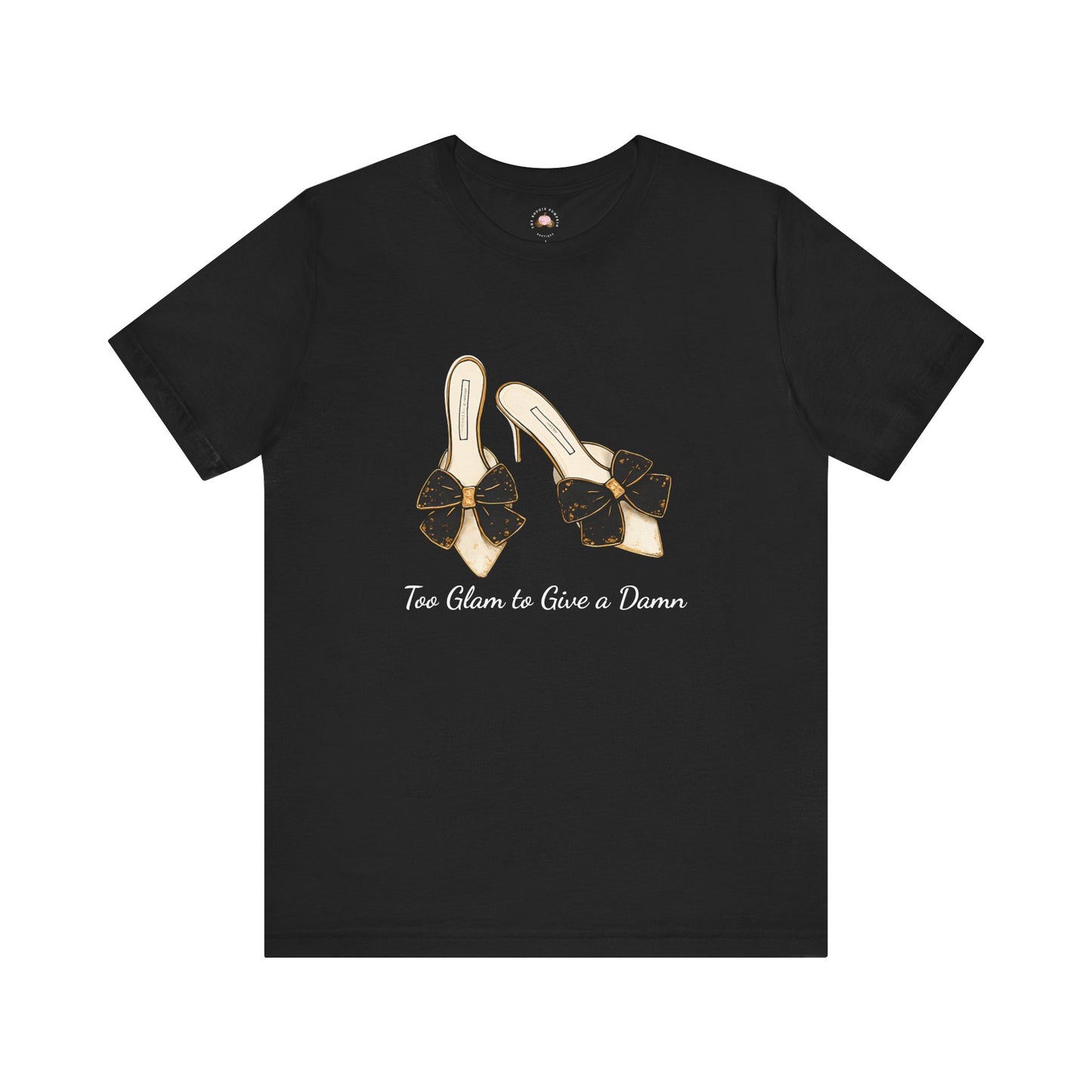 T-Shirt - Too Glam to Give a Damn