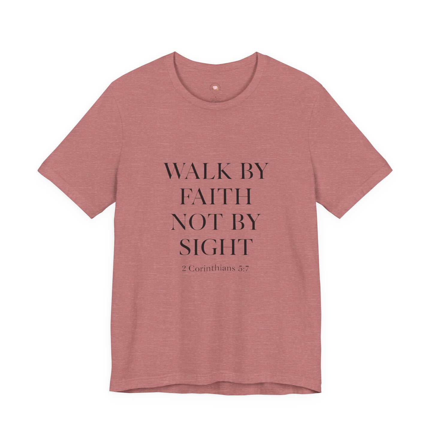 Christian Tee - Walk By Faith, Not By Sight
