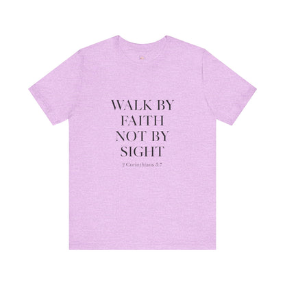 Christian Tee - Walk By Faith, Not By Sight
