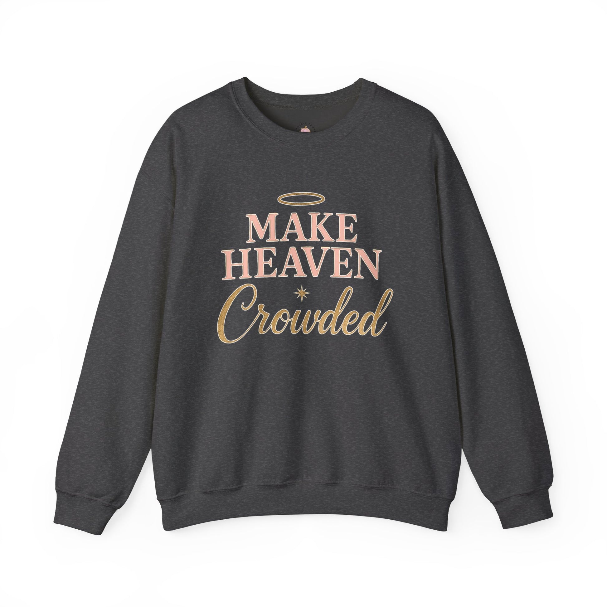 Make Heaven Crowded Sweatshirt | Faith & Jesus Crewneck – Bougie Pumpkin Boutique - The Bougie Pumpkin Boutique