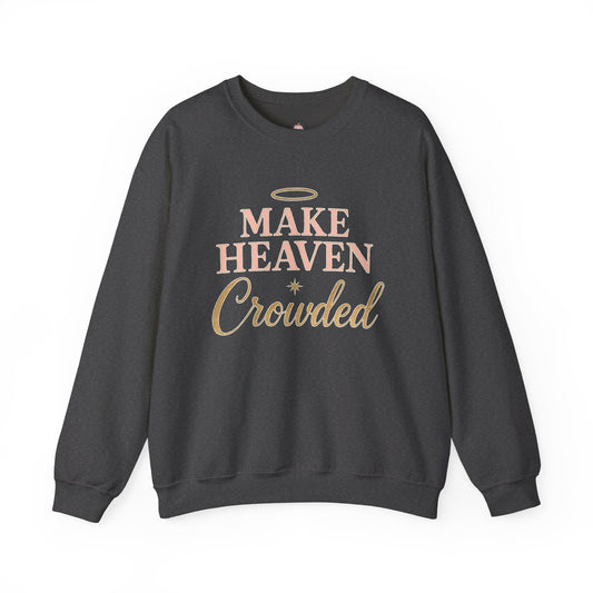 Make Heaven Crowded Sweatshirt | Faith & Jesus Crewneck – Bougie Pumpkin Boutique - The Bougie Pumpkin Boutique