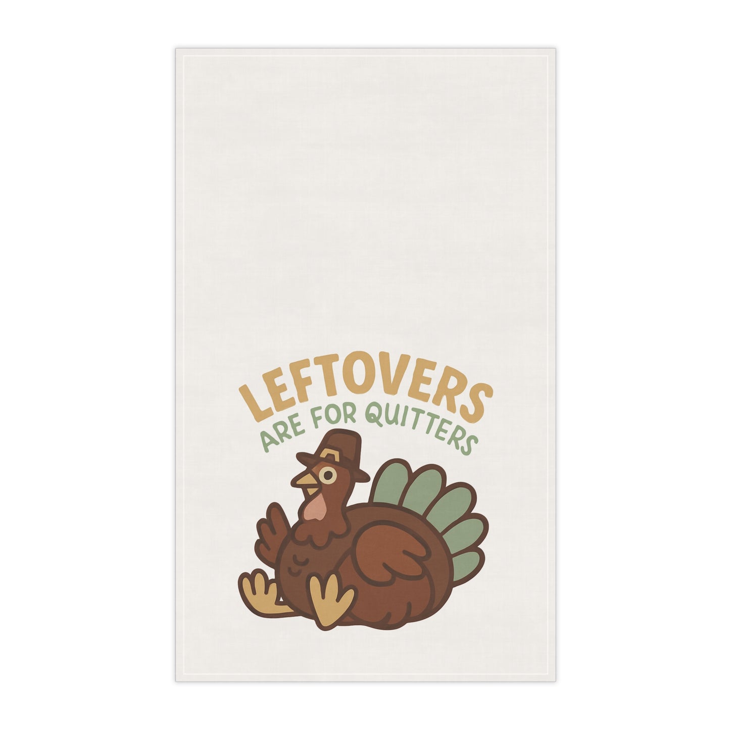 Funny Thanksgiving Tea Towel – “Leftovers Are for Quitters” | Cotton & Poly Blend Kitchen Decor – The Bougie Pumpkin Boutique - The Bougie Pumpkin Boutique