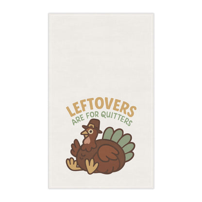 Funny Thanksgiving Tea Towel – “Leftovers Are for Quitters” | Cotton & Poly Blend Kitchen Decor – The Bougie Pumpkin Boutique - The Bougie Pumpkin Boutique